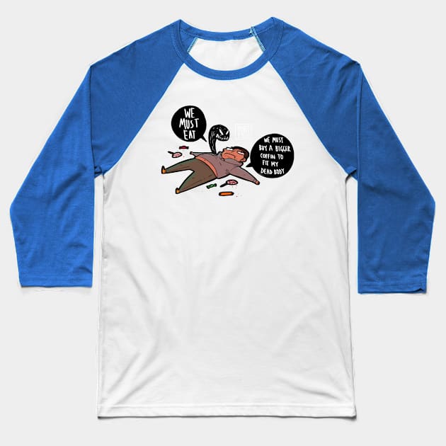 We MUST eat Baseball T-Shirt by Mysie Pereira